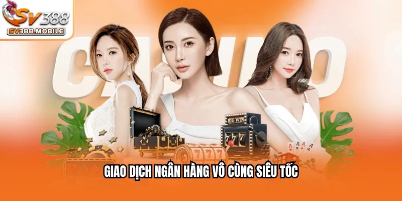 Giao dịch ngân hàng vô cùng siêu tốc